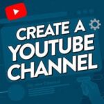 How To Create A YouTube Channel And Make Money In 2024